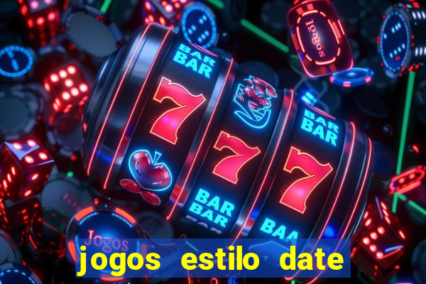 jogos estilo date ariane para android